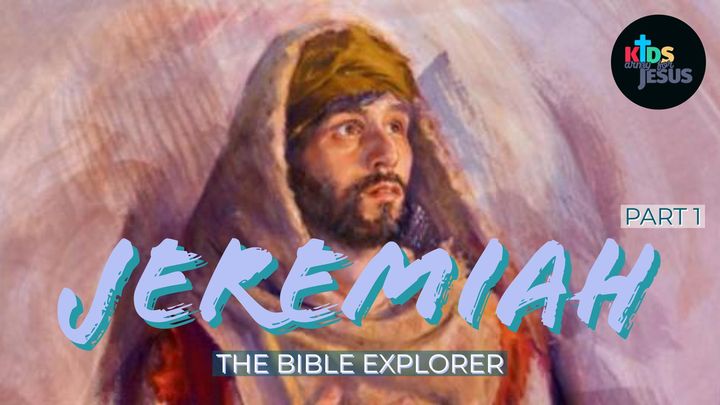 Bible Explorer for the Young (Jeremiah - Part 1)