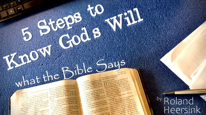 5 Steps to Know God’s Will - What the Bible Says