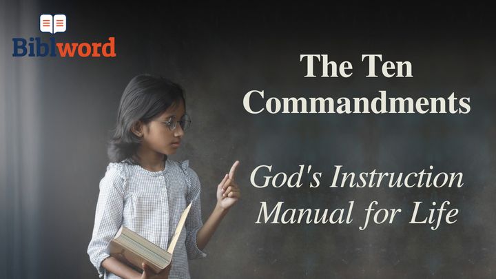 The Ten Commandments. God’s Instruction Manual for Life