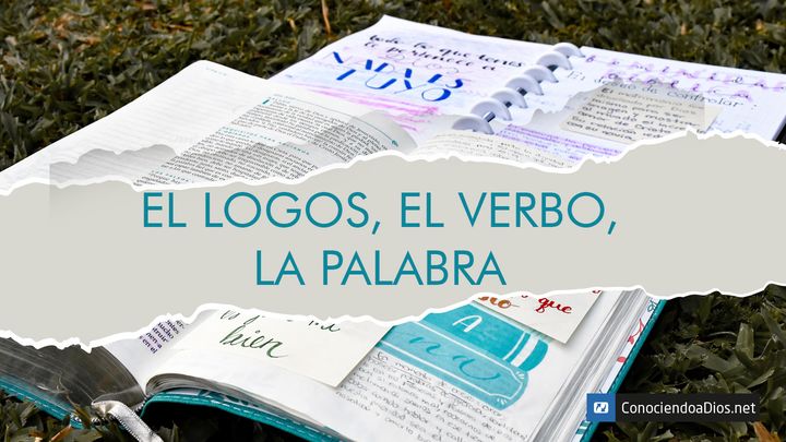 El Logos, El Verbo, La Palabra