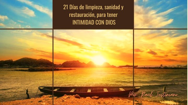 21 Días De Limpieza, Sanidad Y Restauración Para Tener Intimidad Con Dios
