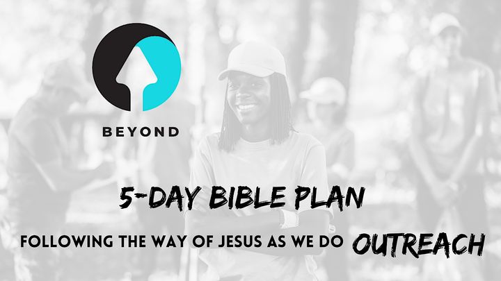 Beyond: Following the Way of Jesus as We Do Outreach