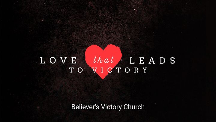 Love That Leads to Victory