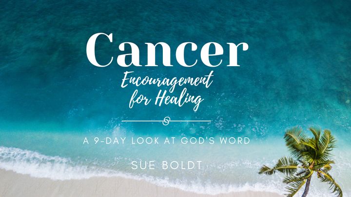 Cancer: Encouragement for Healing