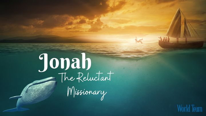 Jonah- the Reluctant Missionary