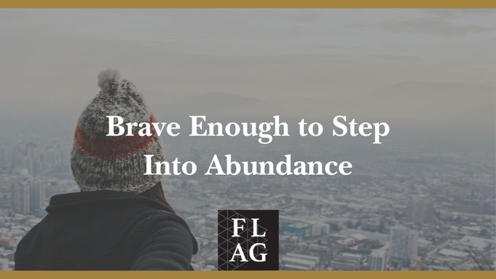 Brave Enough to Step Into Abundance