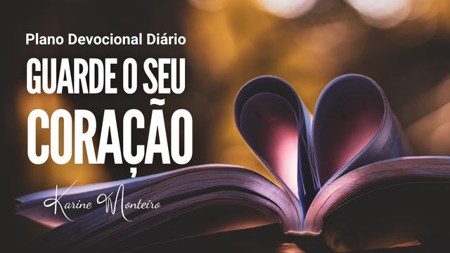Guarde O Seu Coração Plano De Leitura Devocional Bíblia Da Youversion Guarde O Seu Coração Plano De Leitura Devocional Bíblia Da Youversion
