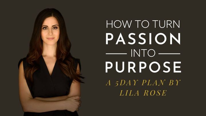 How to Turn Passion Into Purpose