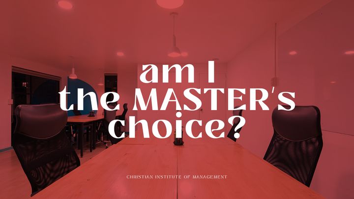 Am I the Master’s Choice?