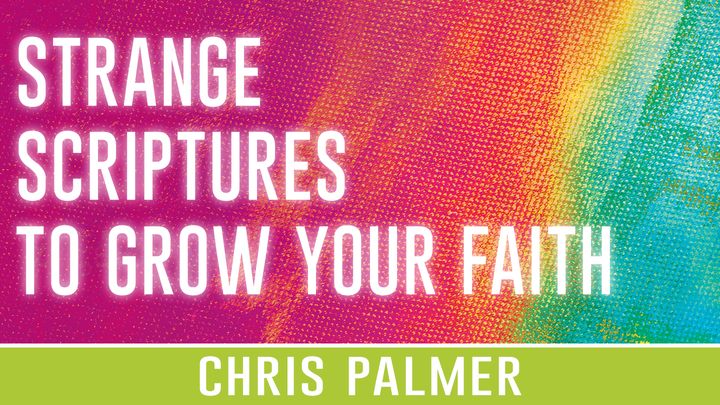 Strange Scriptures to Grow Your Faith