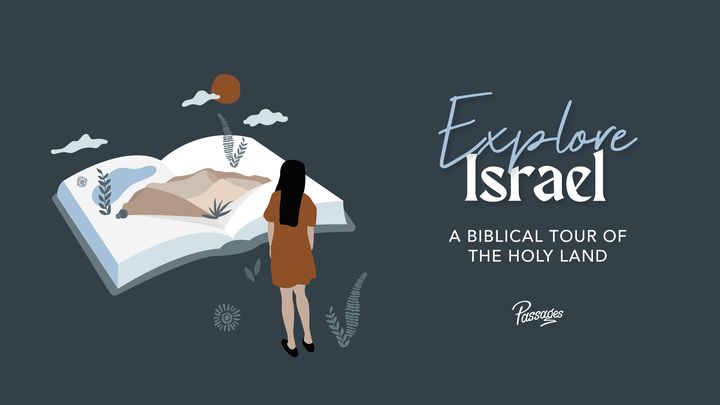 Explore Israel: A Biblical Tour of the Holy Land