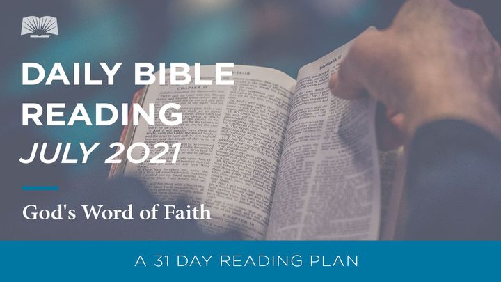 Daily Bible Reading – July 2021, God’s Word of Faith