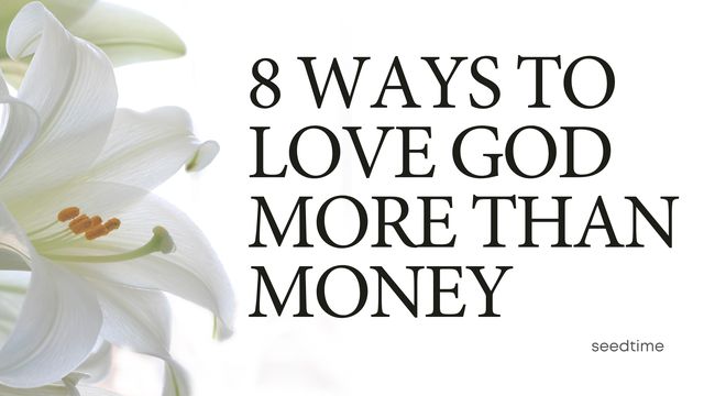 8 Ways To Love God More Than Money Devotional Reading Plan Youversion Bible 