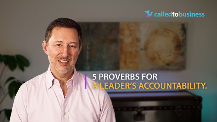 Five Proverbs for a Leader’s Accountability.