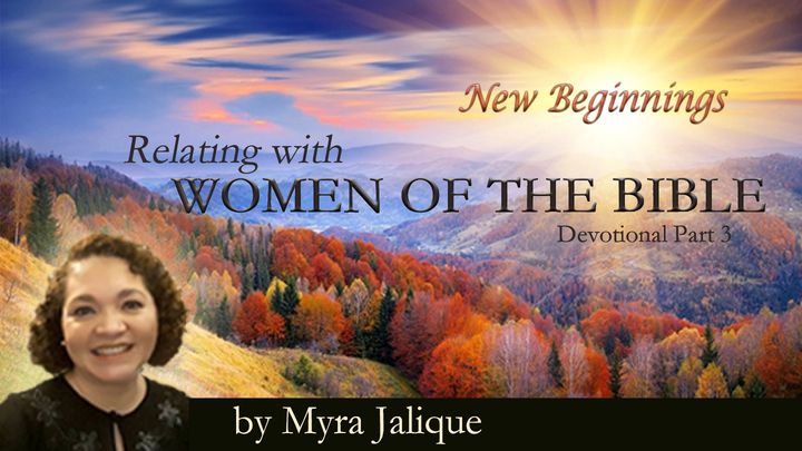 New Beginnings - Relating With Women of the Bible Part 3