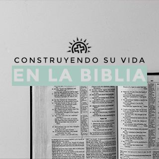 Construyendo Su Vida en La Biblia