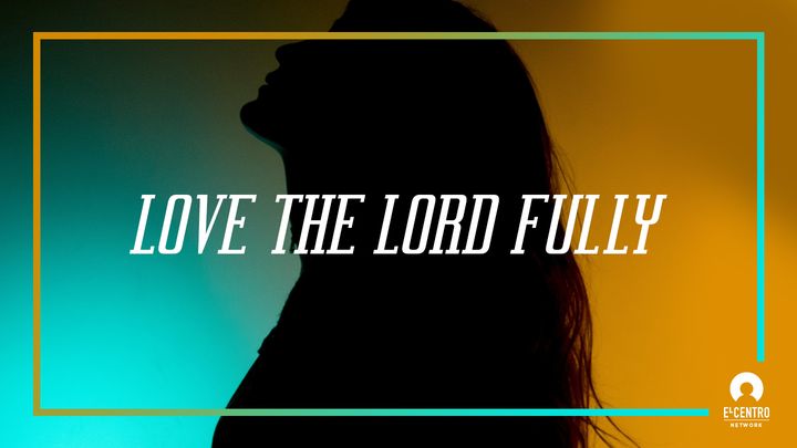 [Great Verses] Love the Lord Fully