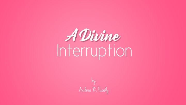 A Divine Interruption