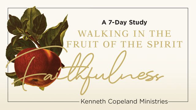 Faithfulness: The Fruit Of The Spirit A 7-Day Bible-Reading Plan By ...