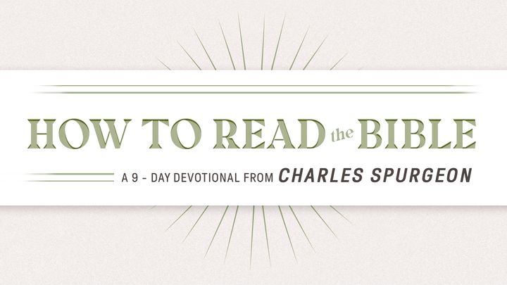 Charles Spurgeon on How to Read the Bible