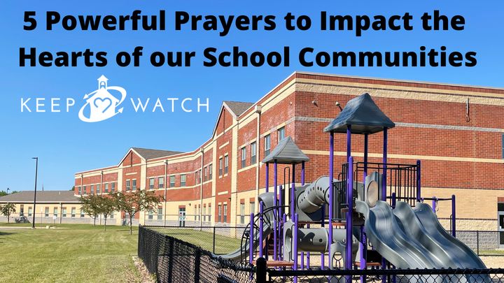 5 Powerful Prayers to Impact the Hearts of Our School Communities