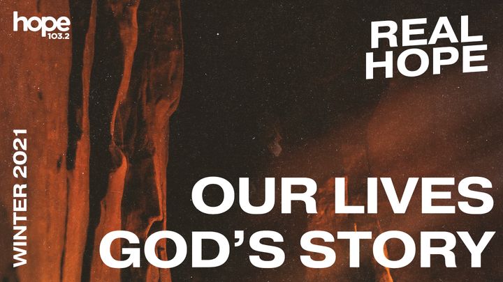 Real Hope: Our Lives God's Story