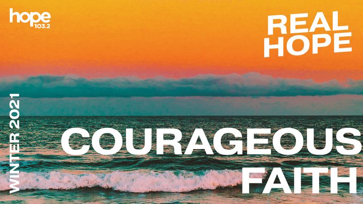 Real Hope: Courageous Faith