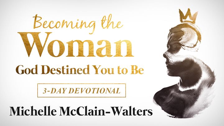 Becoming the Woman God Destined You to Be