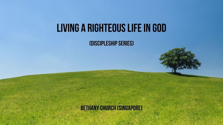Living a Righteous Life in God