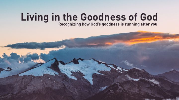 Living in the Goodness of God