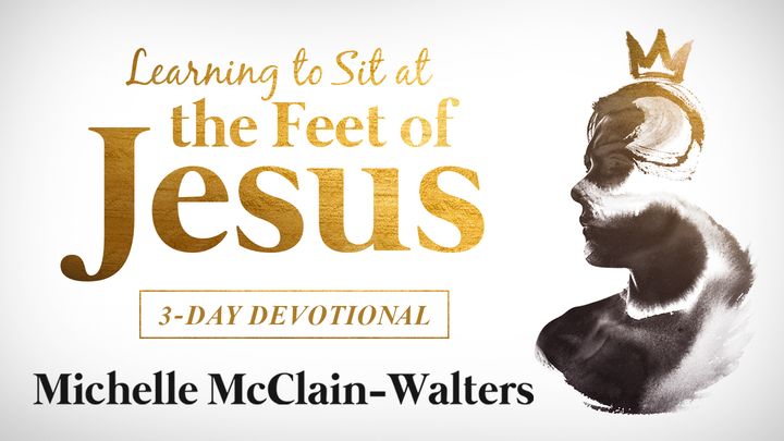 Learning to Sit at the Feet of Jesus