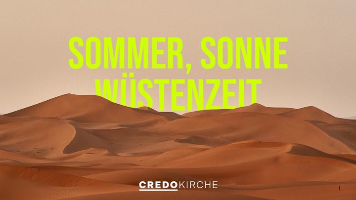 Sommer, Sonne, Wüstenzeit