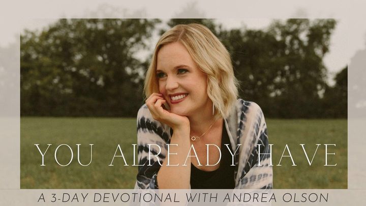 You Already Have - a 3-Day Devotional With Andrea Olson