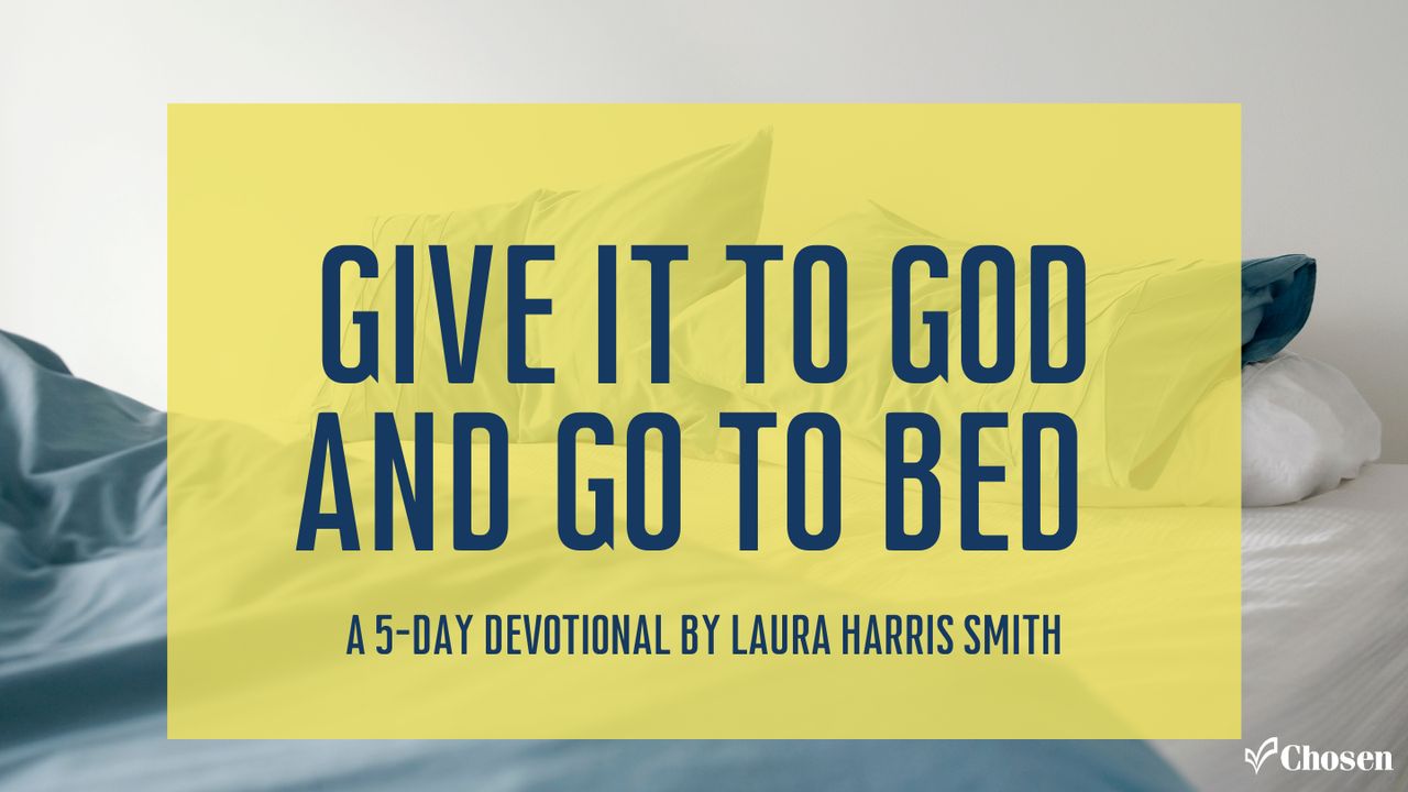 Give It To God And Go To Bed Day 1 Of 5