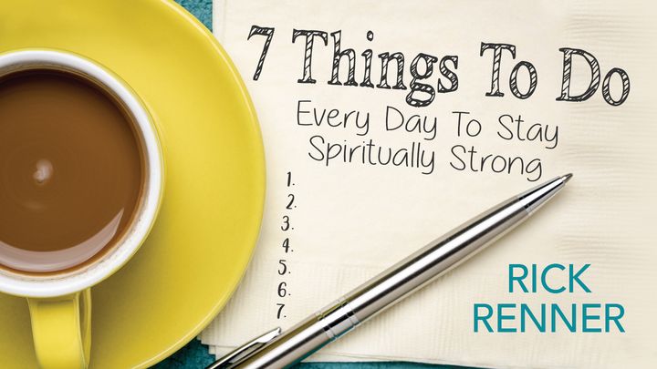 7 Things to Do Every Day to Stay Spiritually Strong