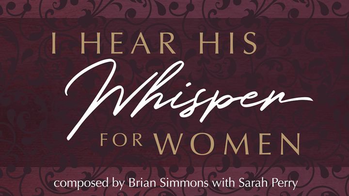 I Hear His Whisper for Women: Meditations and Declarations