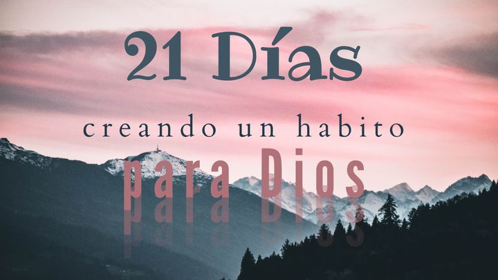 21 Dias - Creando Un Habito Para Dios