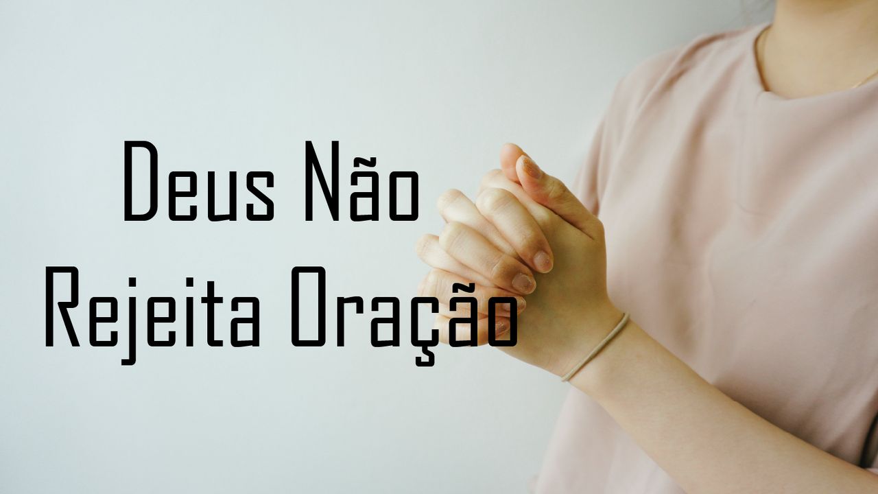 Hino Deus Não Rejeita Oração - RETOEDU