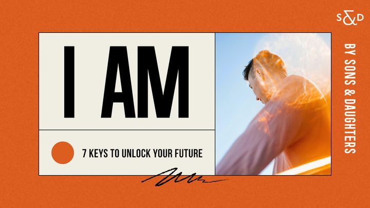 I Am: 7 Keys to Unlock Your Future