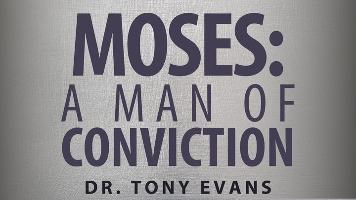 Moses: A Man of Conviction
