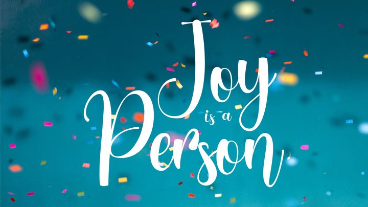 Joy is a Person