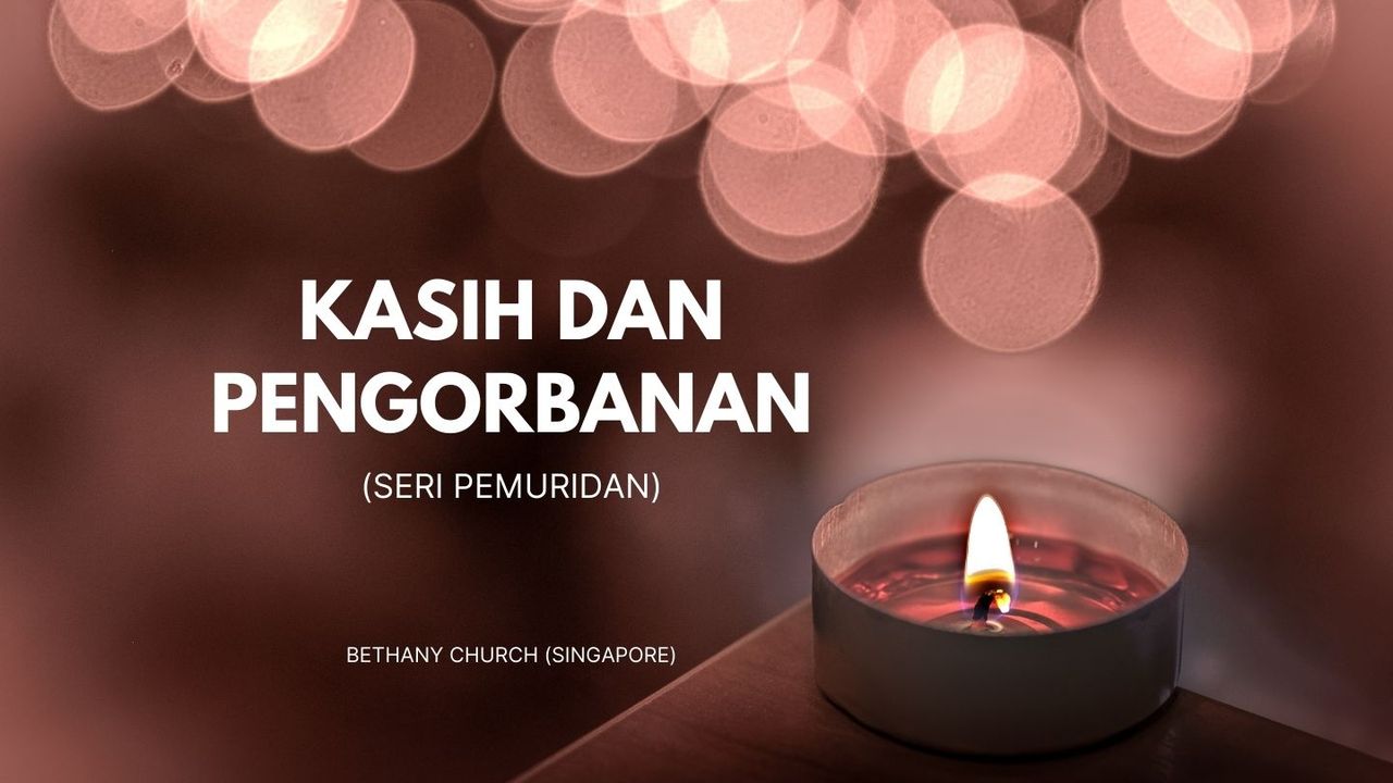 Kasih Dan Pengorbanan - Hari Ke 4 Dari 5