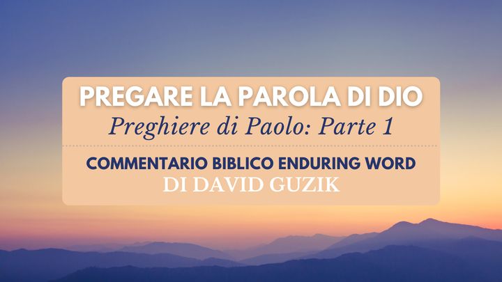 Pregare La Parola Di Dio: Preghiere Di Paolo (Parte 1)