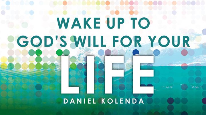 Wake Up to God's Will for Your Life