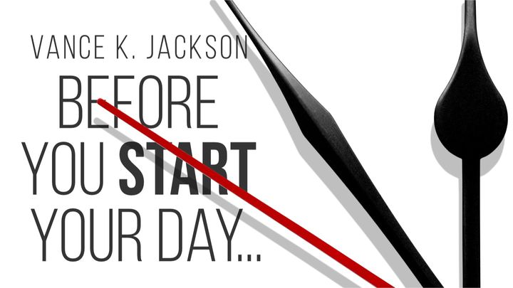 Before You Start Your Day: A Leadership Devotional by Vance K. Jackson