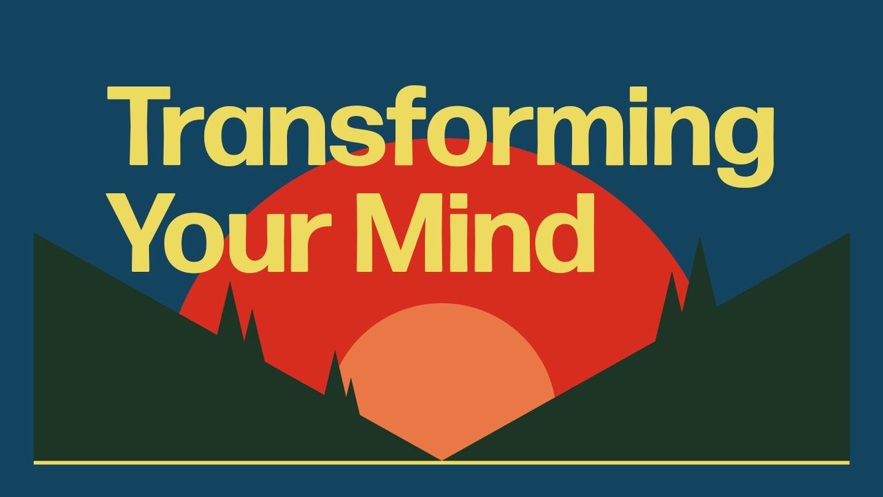 Transforming Your Mind
