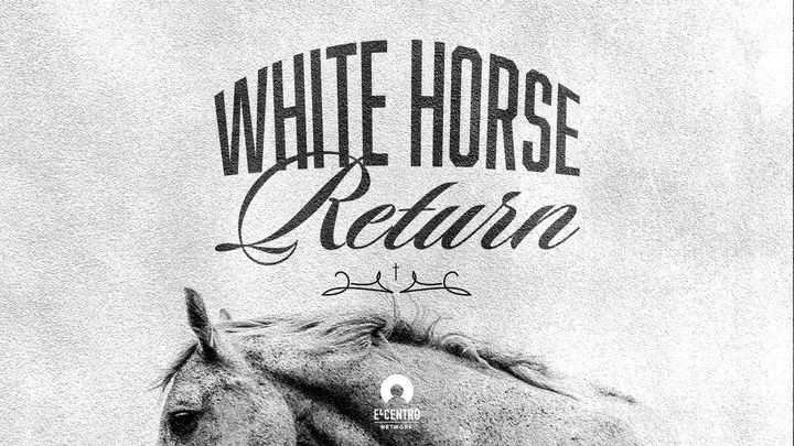 [Revelation] The Comeback: White Horse Return