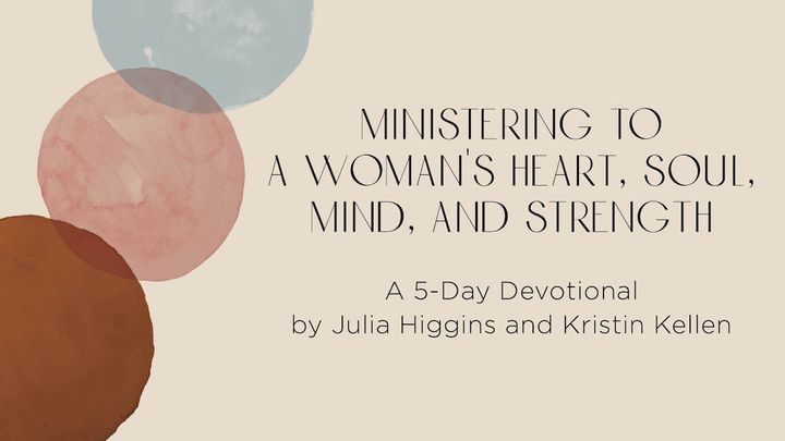 Ministering to a Woman’s Heart, Soul, Mind, and Strength