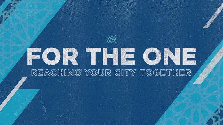 For the One: Reaching Your City Together