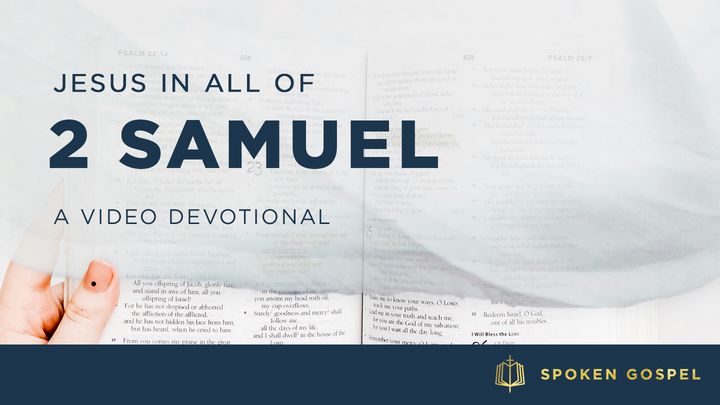 Jesus in All of 2 Samuel - A Video Devotional